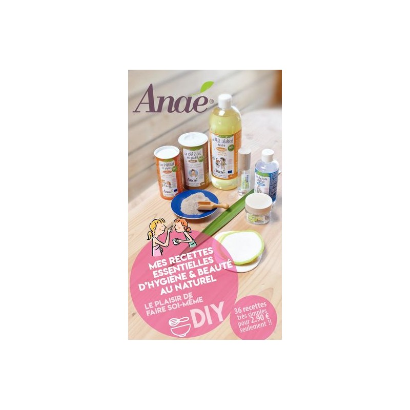 Carnet de recettes essentielles d'hygiène et beauté au naturel (DIY) - Anaé